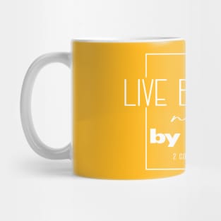 Live by Faith Not By Sight - 2 Corinthians 5:7 | Bible Quotes Mug